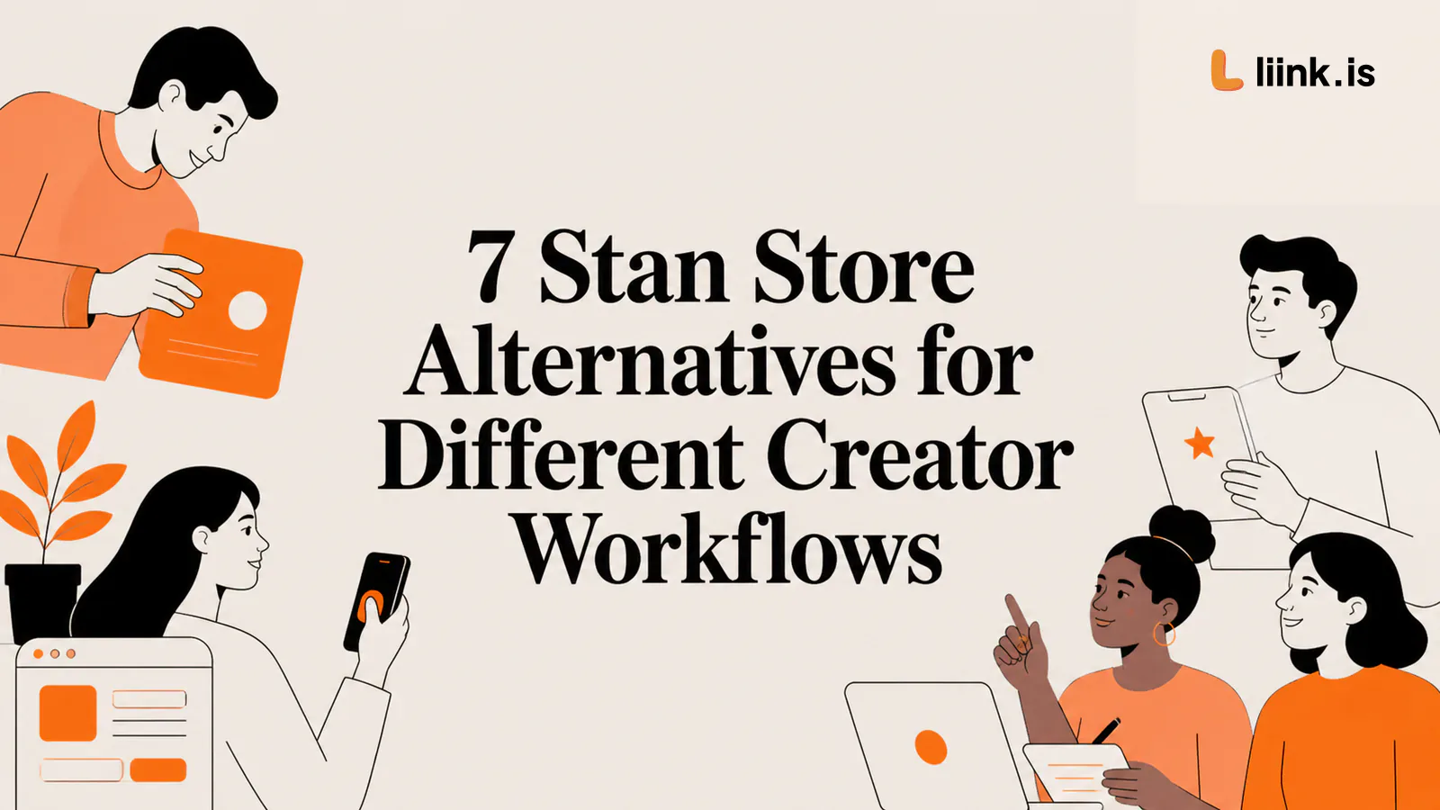 7 Stan Store Alternatives for Different Creator Workflows